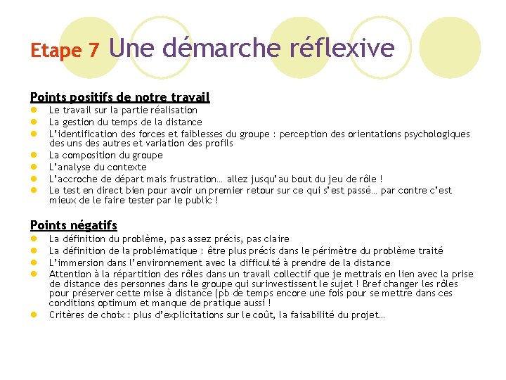 Etape 7 Une démarche réflexive Points positifs de notre travail l l l Le