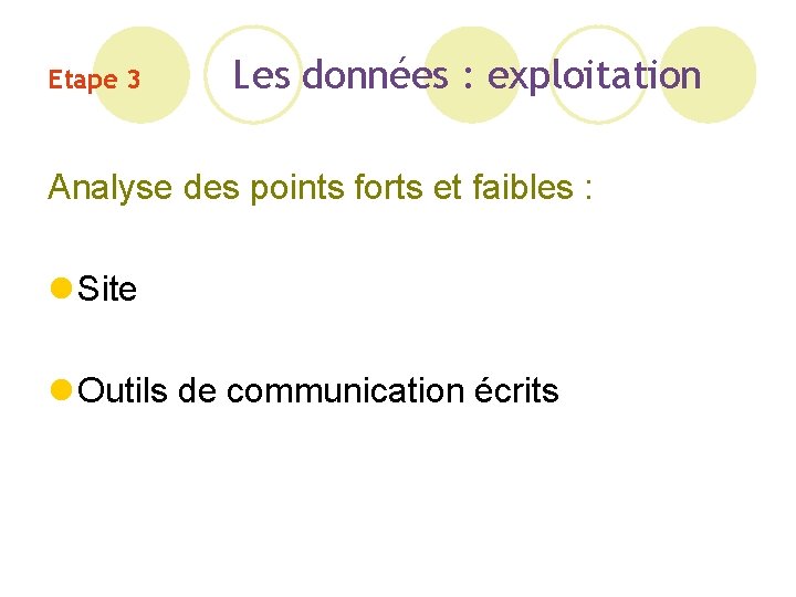 Etape 3 Les données : exploitation Analyse des points forts et faibles : l