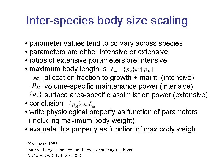 Inter-species body size scaling • parameter values tend to co-vary across species • parameters