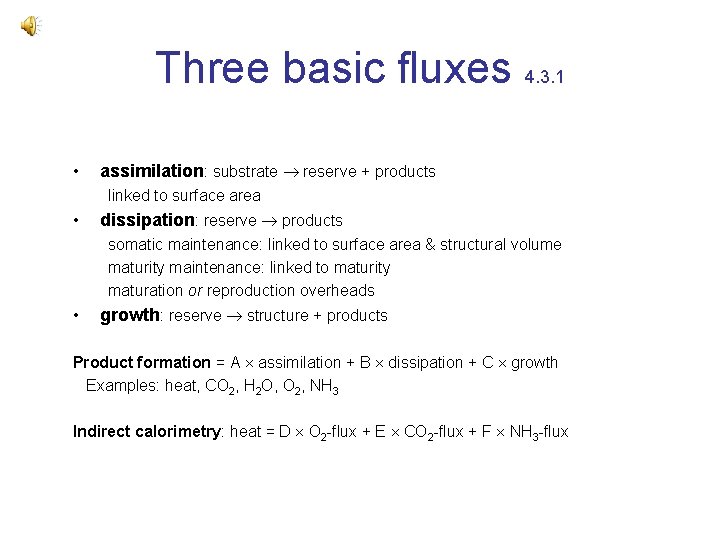 Three basic fluxes 4. 3. 1 • assimilation: substrate reserve + products linked to Three basic fluxes 4. 3. 1 • assimilation: substrate reserve + products linked to