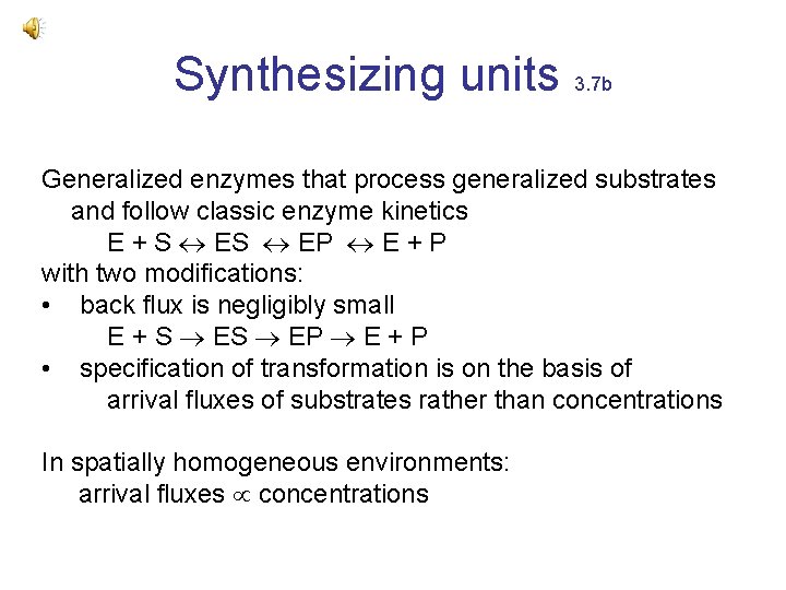 Synthesizing units 3. 7 b Generalized enzymes that process generalized substrates and follow classic