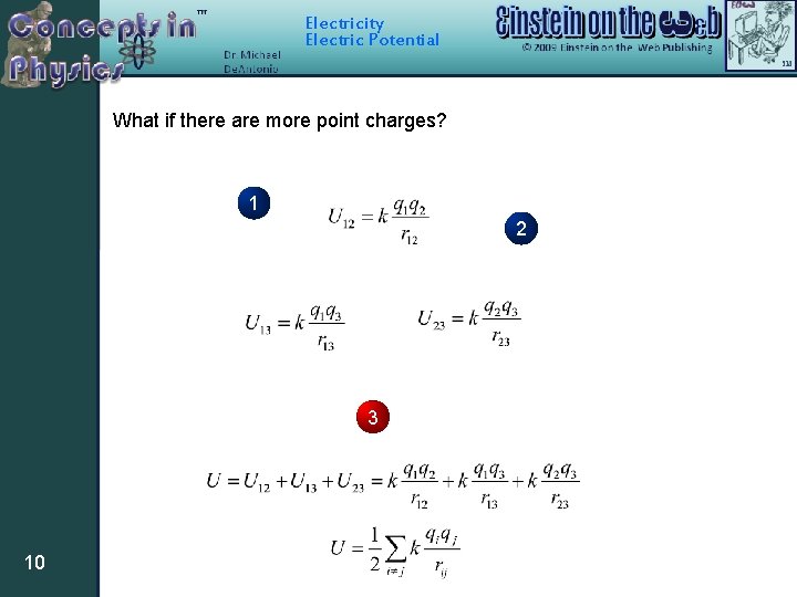 Electricity Electric Potential What if there are more point charges? 1 2 3 10