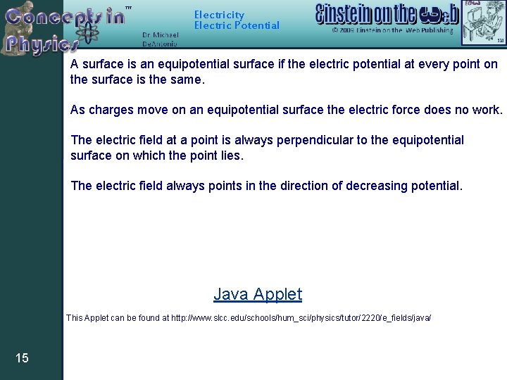 Electricity Electric Potential A surface is an equipotential surface if the electric potential at