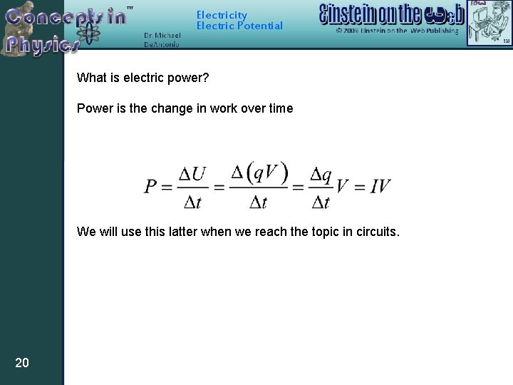 Electricity Electric Potential What is electric power? Power is the change in work over