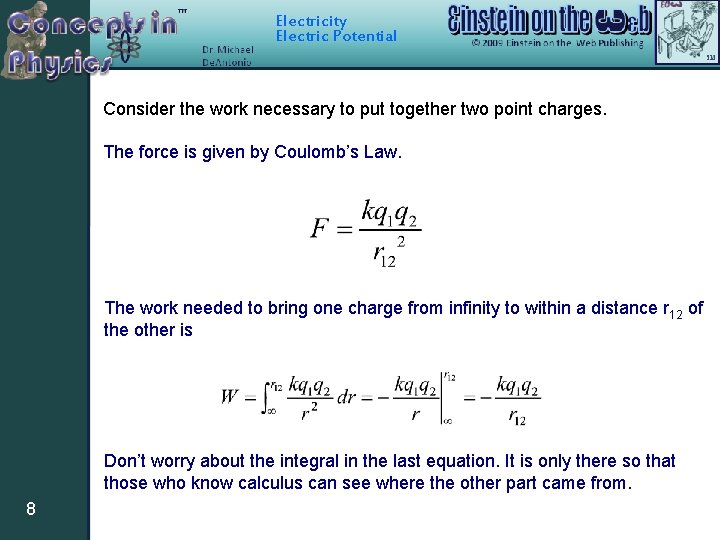 Electricity Electric Potential Consider the work necessary to put together two point charges. The