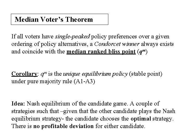 Median Voter’s Theorem If all voters have single-peaked policy preferences over a given ordering