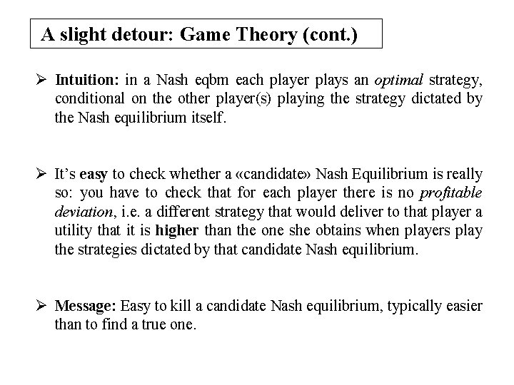 A slight detour: Game Theory (cont. ) Ø Intuition: in a Nash eqbm each