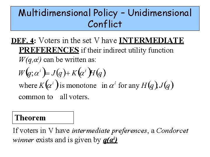 Multidimensional Policy – Unidimensional Conflict DEF. 4: Voters in the set V have INTERMEDIATE