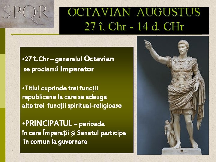OCTAVIAN AUGUSTUS 27 î. Chr - 14 d. CHr • 27 î. . Chr