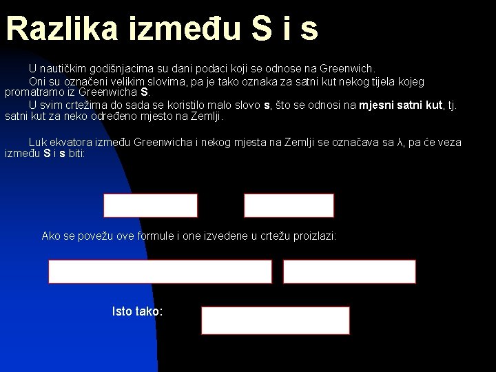 Razlika između S i s U nautičkim godišnjacima su dani podaci koji se odnose