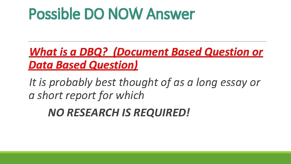 Possible DO NOW Answer What is a DBQ? (Document Based Question or Data Based Possible DO NOW Answer What is a DBQ? (Document Based Question or Data Based