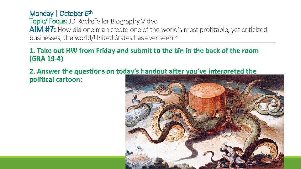 Monday | October 6 th Topic/ Focus: JD Rockefeller Biography Video AIM #7: How Monday | October 6 th Topic/ Focus: JD Rockefeller Biography Video AIM #7: How