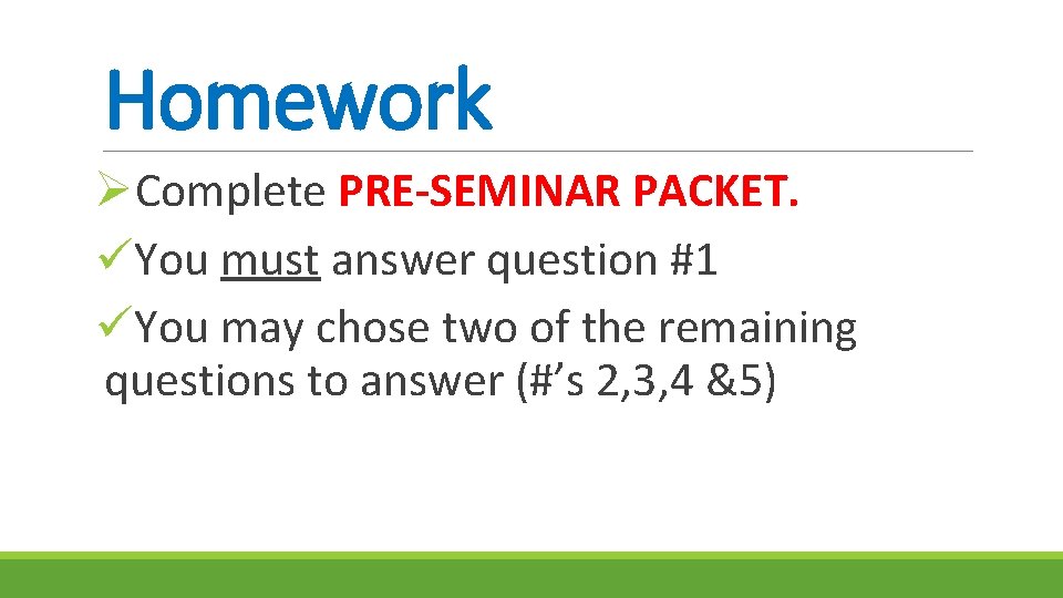 Homework ØComplete PRE-SEMINAR PACKET. üYou must answer question #1 üYou may chose two of Homework ØComplete PRE-SEMINAR PACKET. üYou must answer question #1 üYou may chose two of