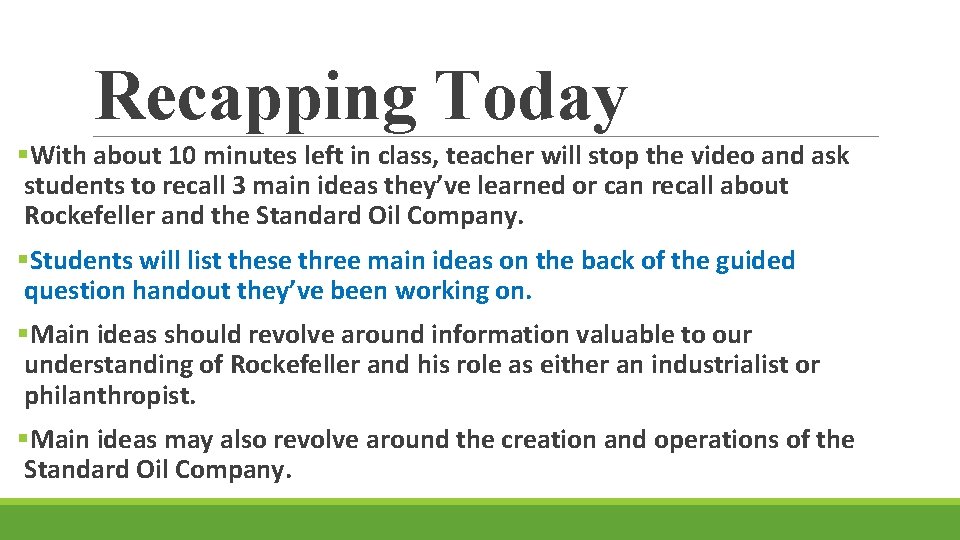 Recapping Today §With about 10 minutes left in class, teacher will stop the video Recapping Today §With about 10 minutes left in class, teacher will stop the video