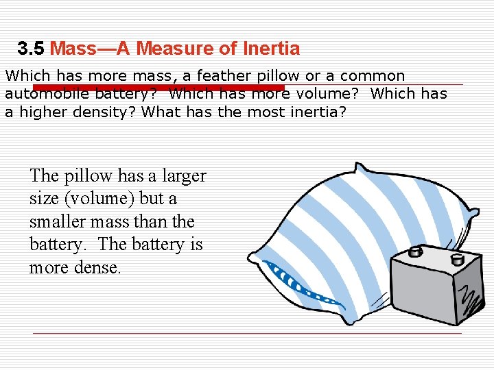 3. 5 Mass—A Measure of Inertia Which has more mass, a feather pillow or