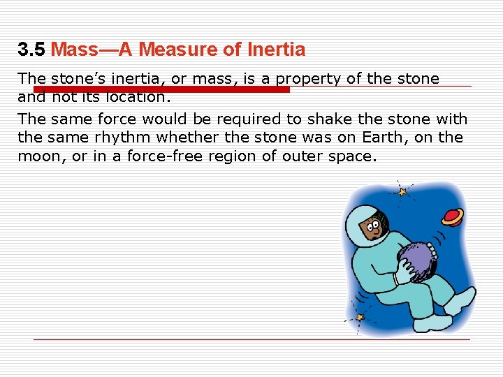 3. 5 Mass—A Measure of Inertia The stone’s inertia, or mass, is a property