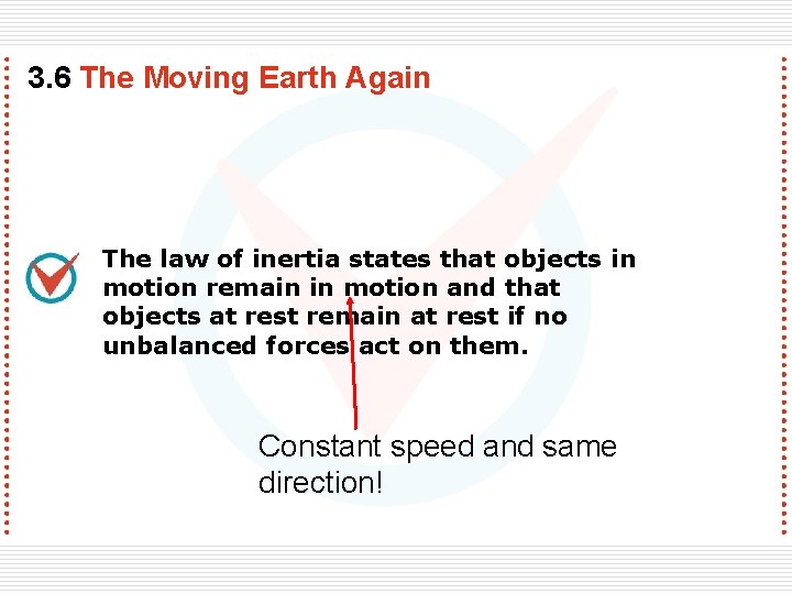 3. 6 The Moving Earth Again The law of inertia states that objects in