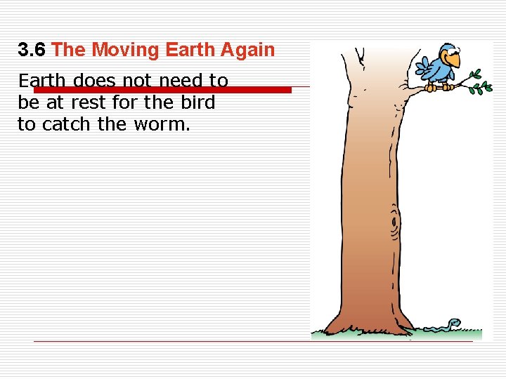 3. 6 The Moving Earth Again Earth does not need to be at rest