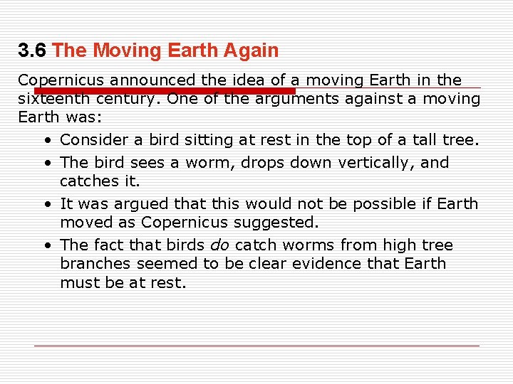 3. 6 The Moving Earth Again Copernicus announced the idea of a moving Earth