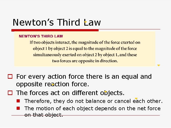 Newton’s Third Law o For every action force there is an equal and opposite