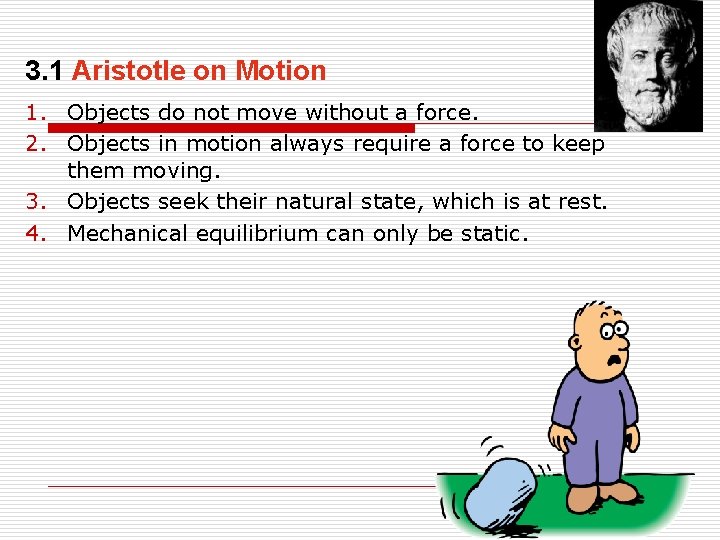 3. 1 Aristotle on Motion 1. Objects do not move without a force. 2.