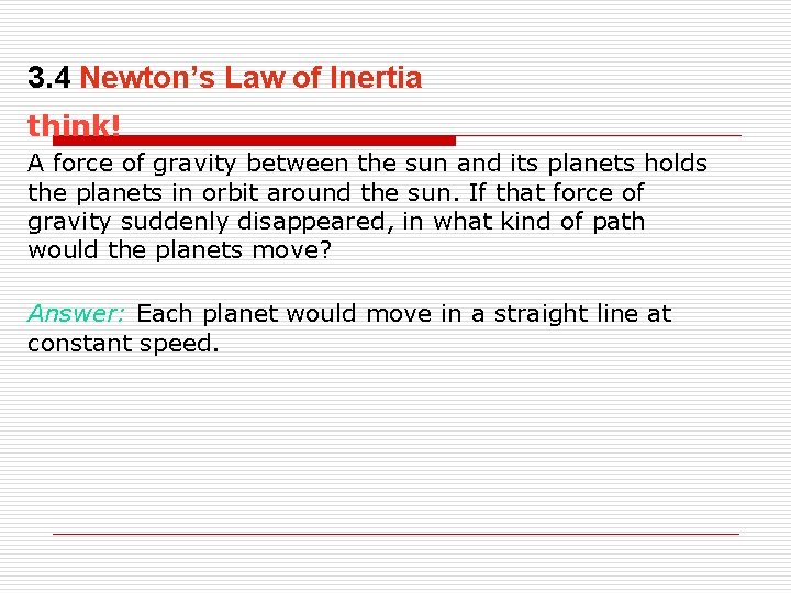 3. 4 Newton’s Law of Inertia think! A force of gravity between the sun