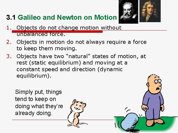 3. 1 Galileo and Newton on Motion 1. Objects do not change motion without
