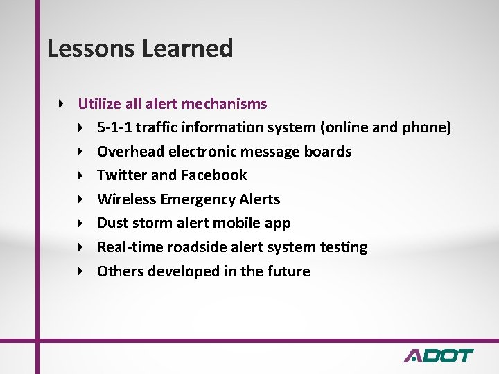 Lessons Learned Utilize all alert mechanisms 5 -1 -1 traffic information system (online and