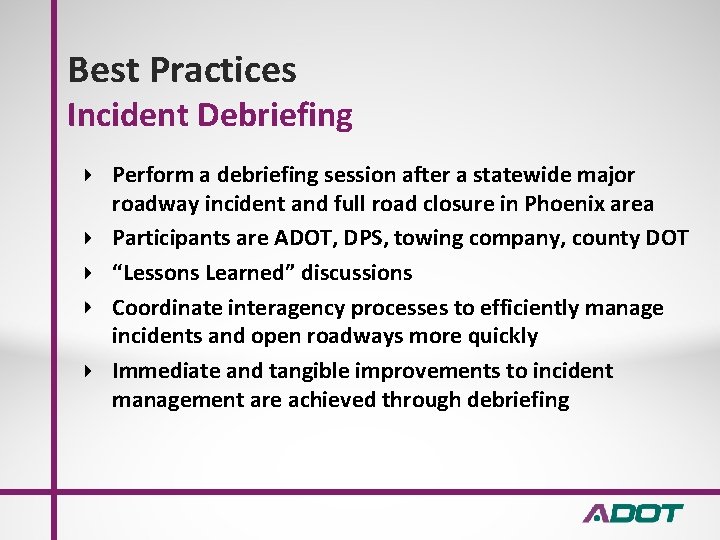 Best Practices Incident Debriefing Perform a debriefing session after a statewide major roadway incident