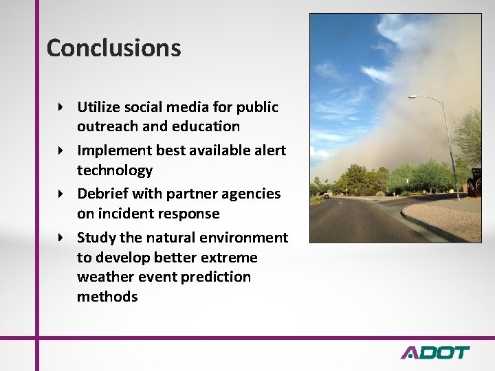 Conclusions Utilize social media for public outreach and education Implement best available alert technology