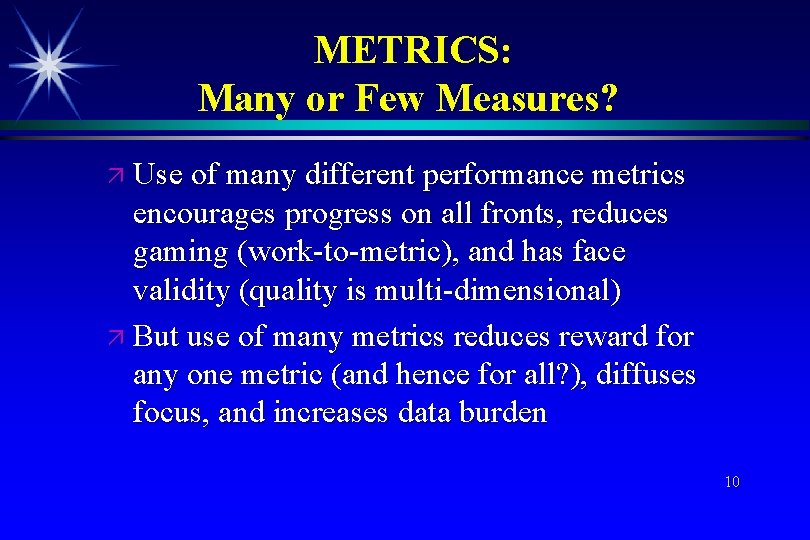 METRICS: Many or Few Measures? Use of many different performance metrics encourages progress on