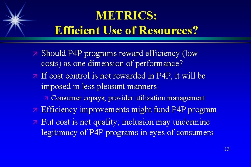 METRICS: Efficient Use of Resources? Should P 4 P programs reward efficiency (low costs)