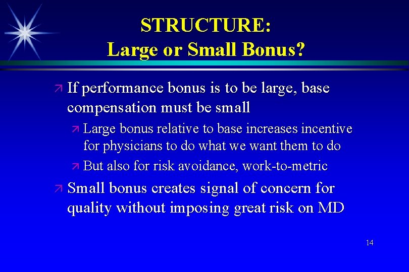 STRUCTURE: Large or Small Bonus? If performance bonus is to be large, base compensation