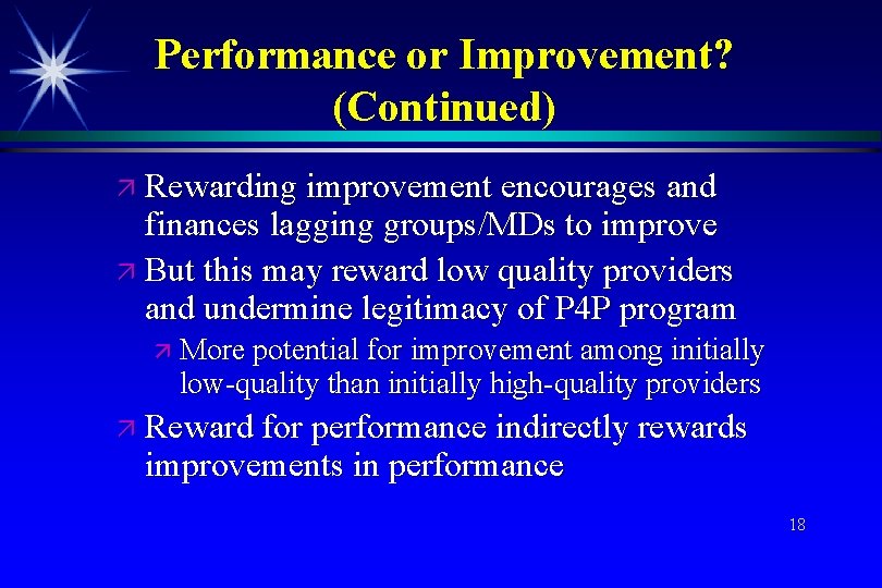 Performance or Improvement? (Continued) Rewarding improvement encourages and finances lagging groups/MDs to improve But