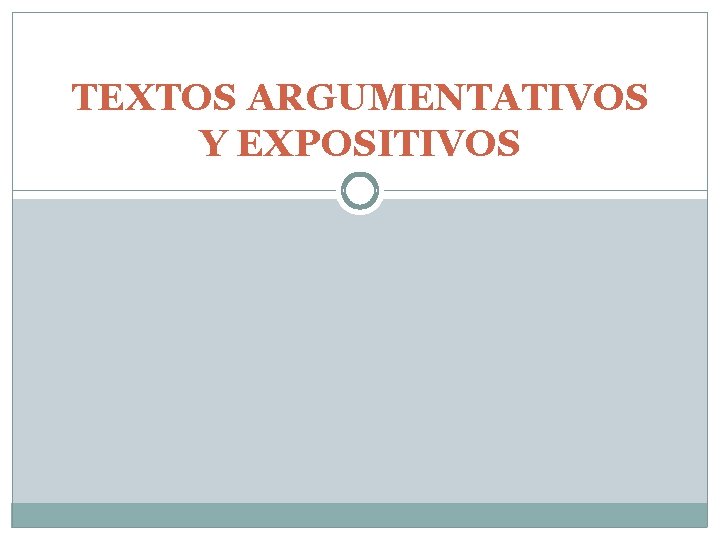 TEXTOS ARGUMENTATIVOS Y EXPOSITIVOS 