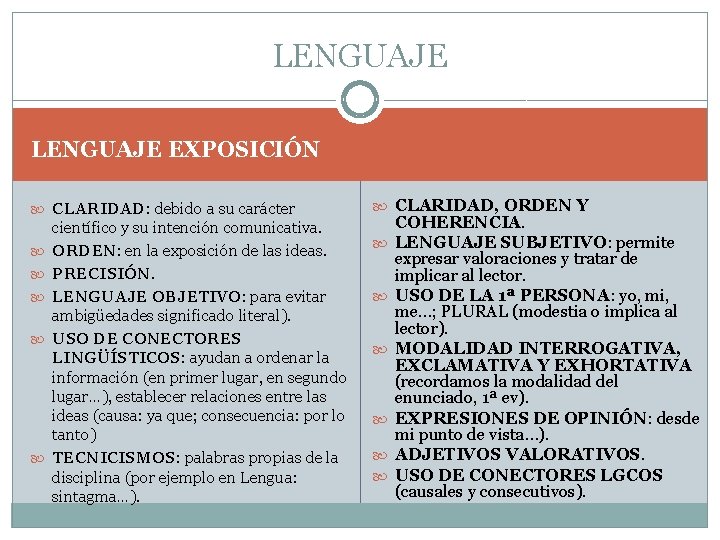 LENGUAJE EXPOSICIÓN CLARIDAD: debido a su carácter científico y su intención comunicativa. ORDEN: en