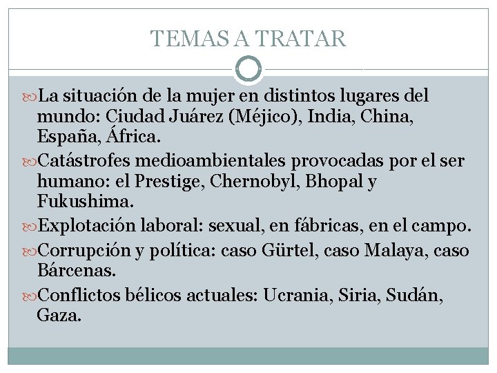 TEMAS A TRATAR La situación de la mujer en distintos lugares del mundo: Ciudad