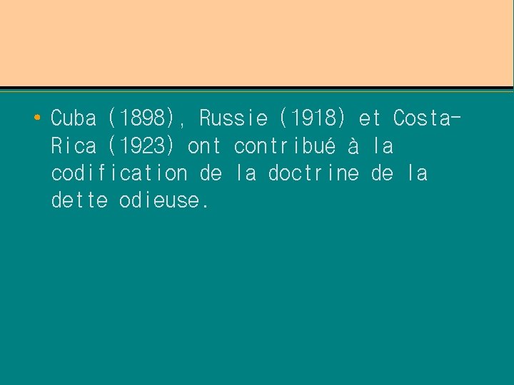  • Cuba (1898), Russie (1918) et Costa. Rica (1923) ont contribué à la