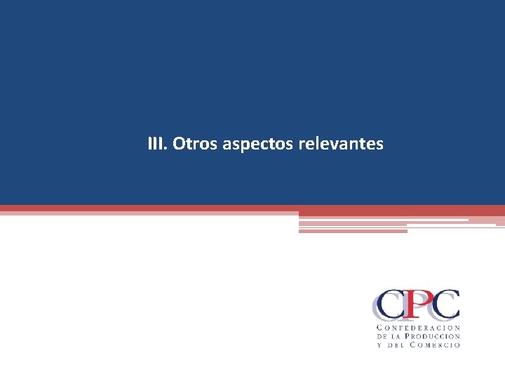 III. Otros aspectos relevantes 