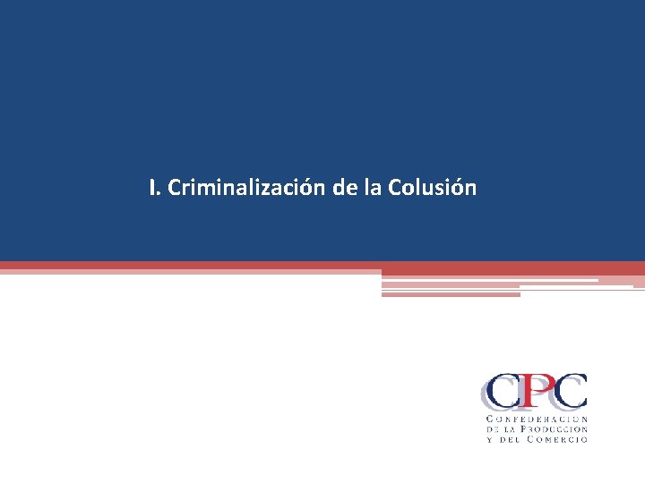 I. Criminalización de la Colusión 