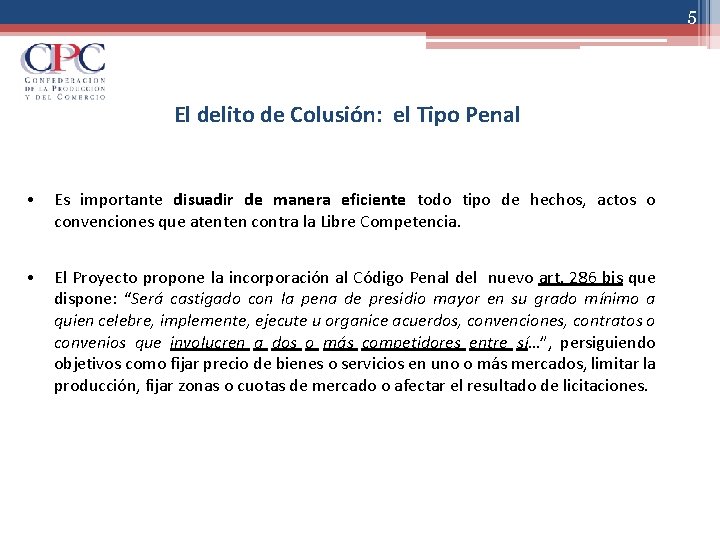 5 El delito de Colusión: el Tipo Penal • Es importante disuadir de manera