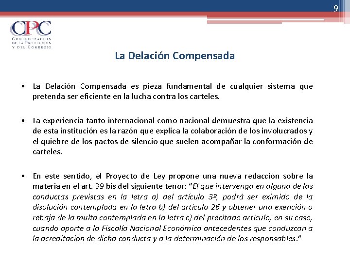 9 La Delación Compensada • La Delación Compensada es pieza fundamental de cualquier sistema