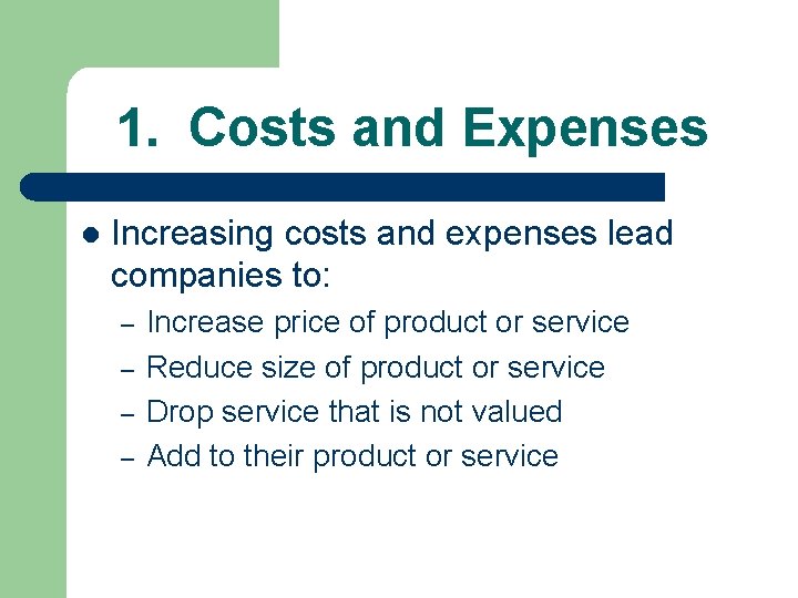 1. Costs and Expenses l Increasing costs and expenses lead companies to: – –