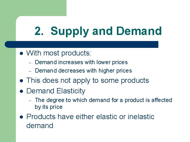 2. Supply and Demand l With most products: – – l l This does