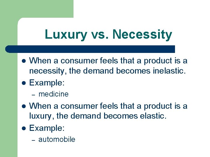 Luxury vs. Necessity l l When a consumer feels that a product is a