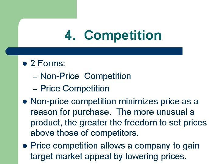 4. Competition l l l 2 Forms: – Non-Price Competition – Price Competition Non-price