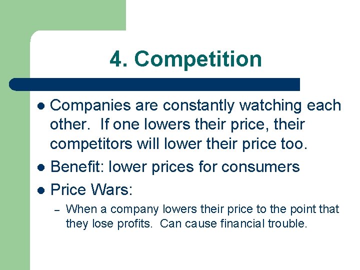 4. Competition Companies are constantly watching each other. If one lowers their price, their