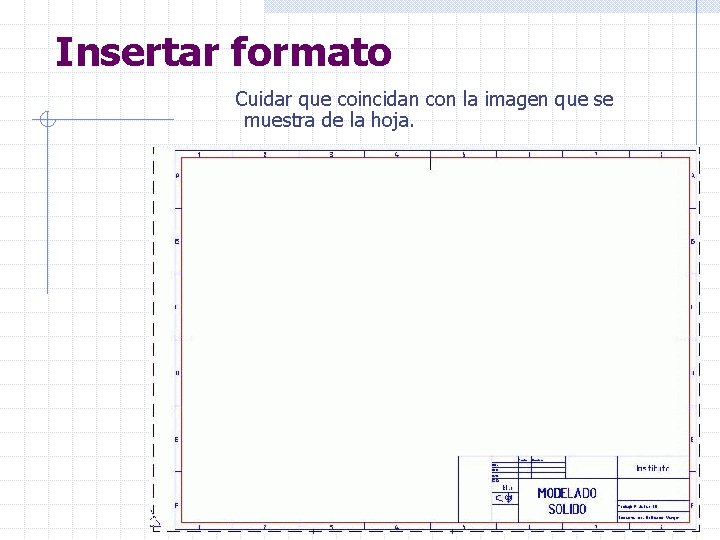 Insertar formato Cuidar que coincidan con la imagen que se muestra de la hoja.