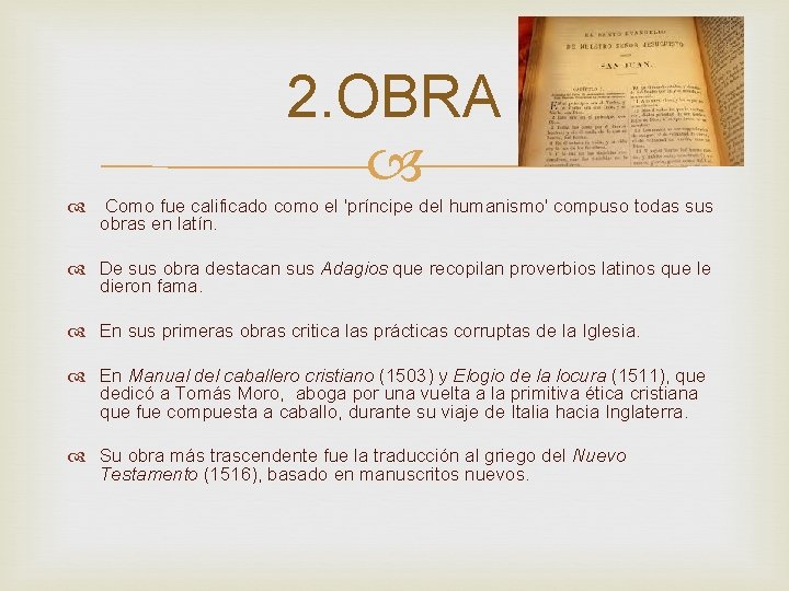 2. OBRA Como fue calificado como el 'príncipe del humanismo' compuso todas sus obras