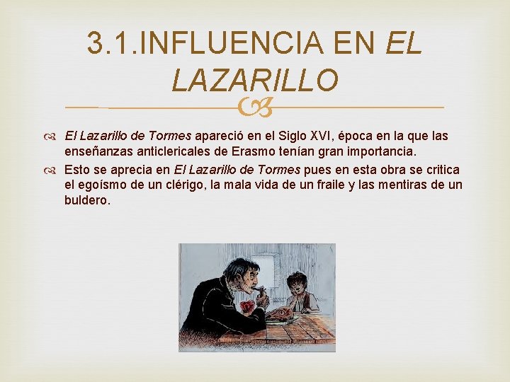 3. 1. INFLUENCIA EN EL LAZARILLO El Lazarillo de Tormes apareció en el Siglo
